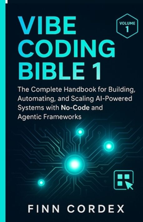 Vibe Coding Bible 1 | Cordex, Finn - 교보문고