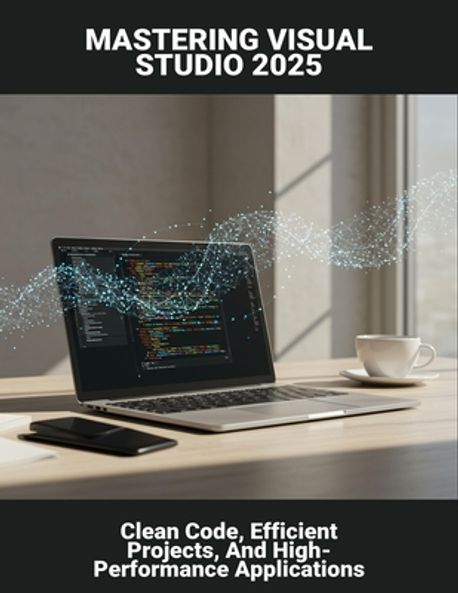 Mastering Visual Studio 2025 | Wise, Rupert - 교보문고