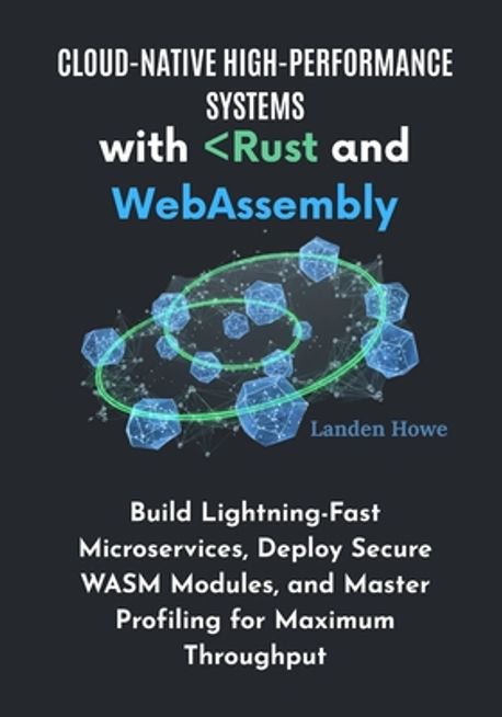 Cloud-Native High-Performance Systems with Rust and WebAssembly | Howe ...