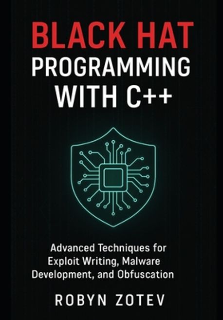 Black Hat Programming with C++ | Zotev, Robyn - 교보문고