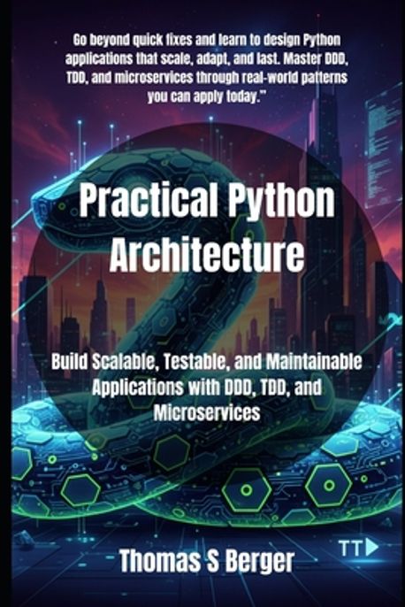 Practical Python Architecture | Berger, Thomas S. - 교보문고