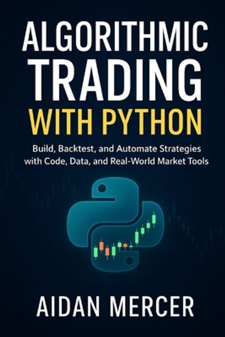 Algorithmic Trading with Python | Mercer, Aidan - 교보문고