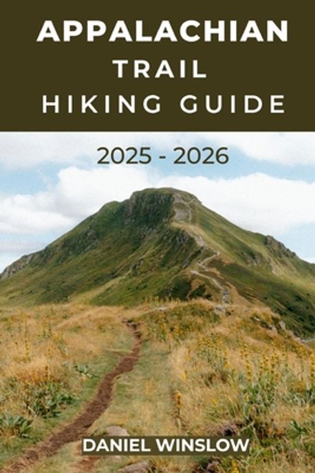 Appalachian Trail Hiking Guide 2025 - 2026 | Winslow, Daniel - 교보문고