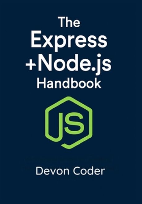 The Express + Node.js Handbook | Coder, Devon - 교보문고