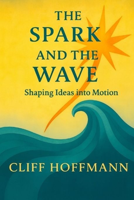 The Spark and the Wave | Hoffmann, Cliff - 교보문고