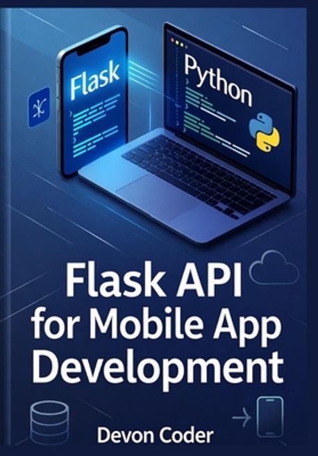 Flask API for Mobile App Development | Coder, Devon - 교보문고