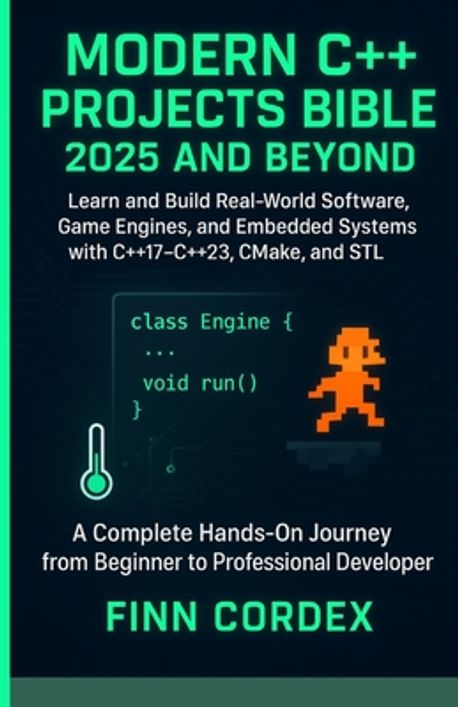 Modern C++ Projects Bible 2025 and Beyond | Cordex, Finn - 교보문고