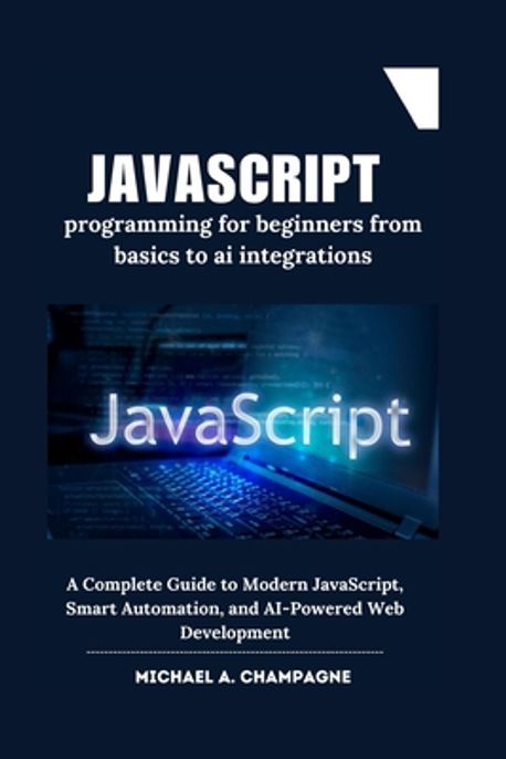 JavaScript programming for beginners from basics to ai integrations | A ...