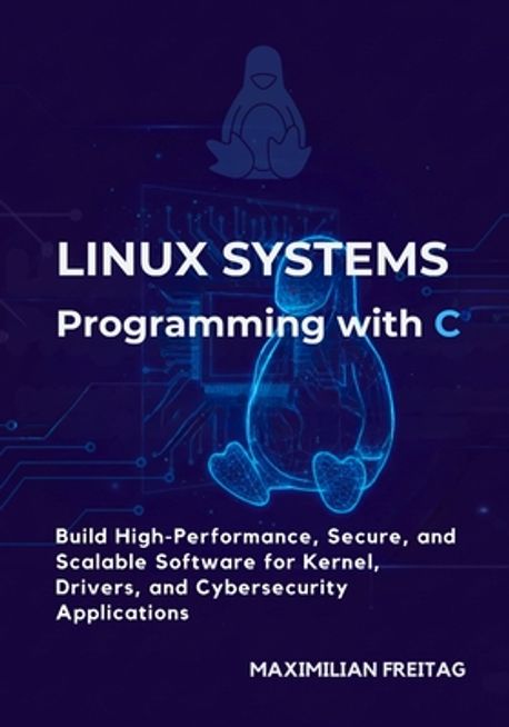 Linux Systems Programming with C | Freitag, Maximilian - 교보문고