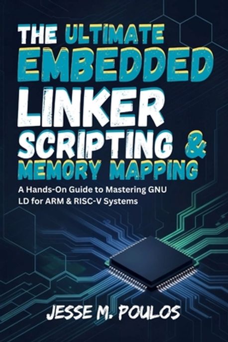 The Ultimate Embedded Linker Scripting & Memory Mapping | Poulos, Jesse ...