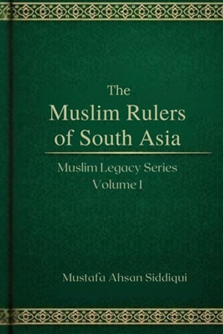 Msulim Ruler Muslim Rulers of South Asia | Siddiqui, Mustafa Ahsan - 교보문고