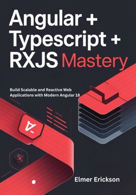Angular + TypeScript + RxJS Mastery | Erickson, Elmer - 교보문고