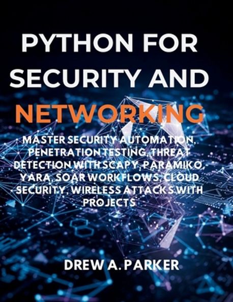 Python for Security and Networking | Parker, Drew A. - 교보문고