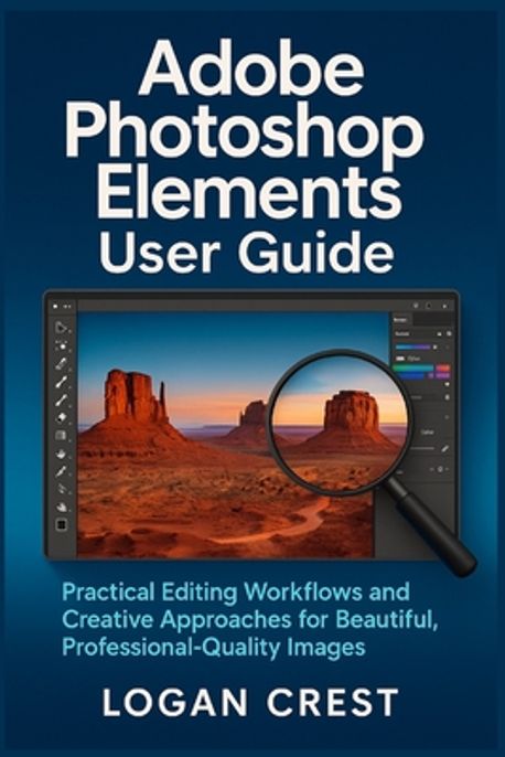 Adobe Photoshop Elements User Guide | Crest, Logan - 교보문고