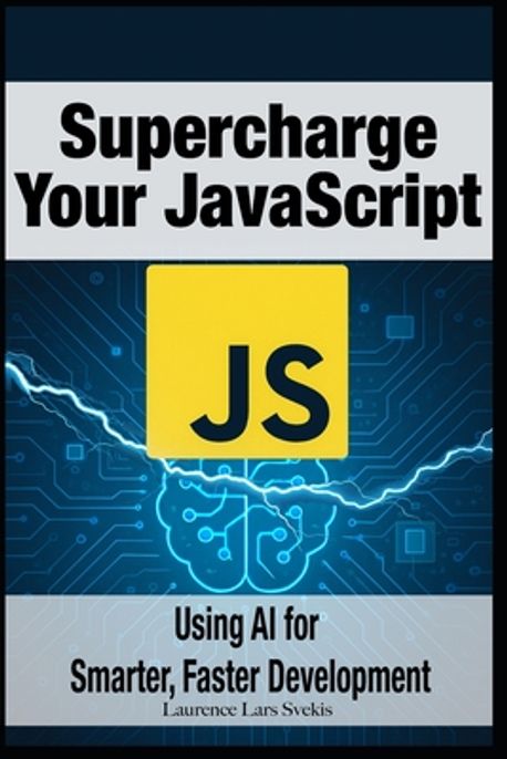 Supercharge Your JavaScript | Svekis, Laurence Lars - 교보문고