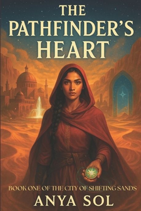 The Pathfinder's Heart | Sol, Anya - 교보문고