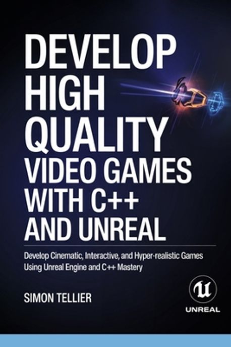 Develop High Quality Video Games with c++ and Unreal | Tellier, Simon ...