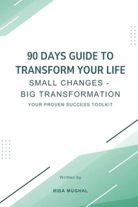 90 Days Guide To Transform Your Life | Mughal, Rida - 교보문고