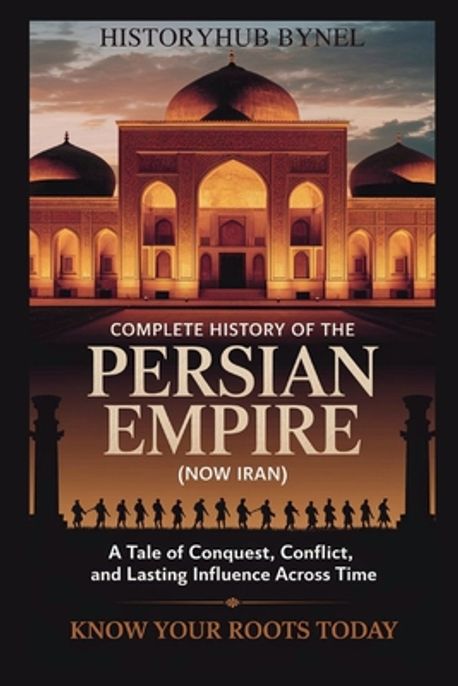 Complete History of The PERSIAN EMPIRE (NOW IRAN) | Bynel, Historyhub ...