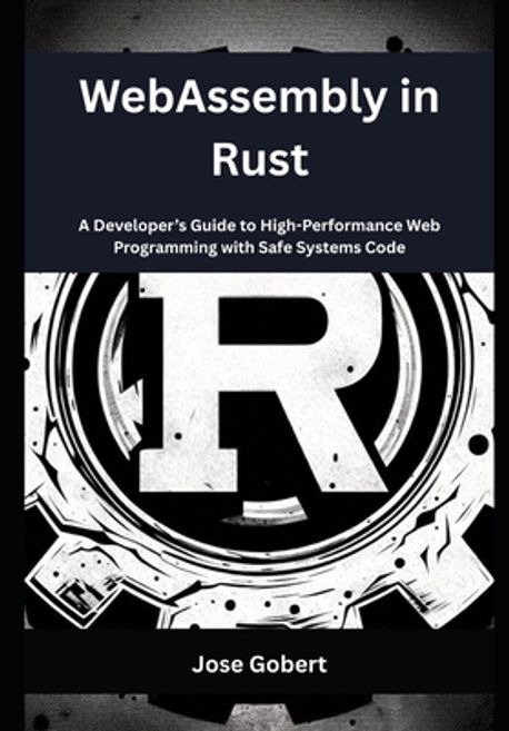 WebAssembly in Rust | Gobert, Jose - 교보문고