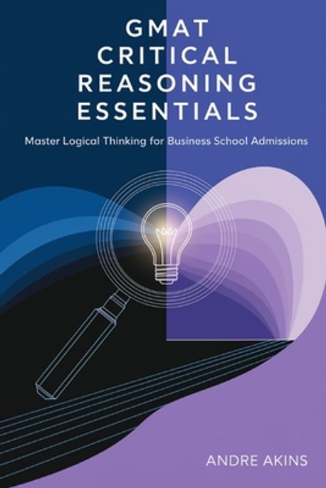 GMAT Critical Reasoning Essentials | Akins, Andre - 교보문고
