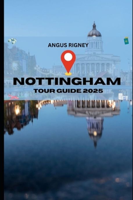 Nottingham Tour Guide 2025 | Rigney, Angus - 교보문고