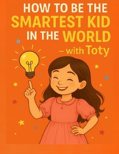 how to be the smartest kid in the world with Toty | Dida, Toty - 교보문고