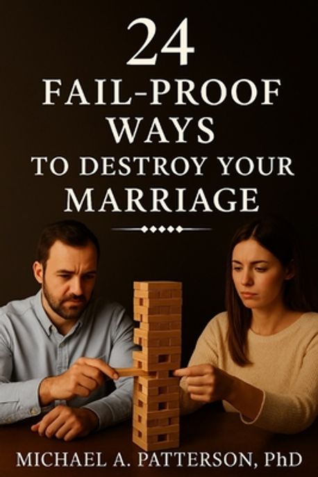 24 Fail-Proof Ways to destroy your Marriage | Valenzuela, Natanael - 교보문고