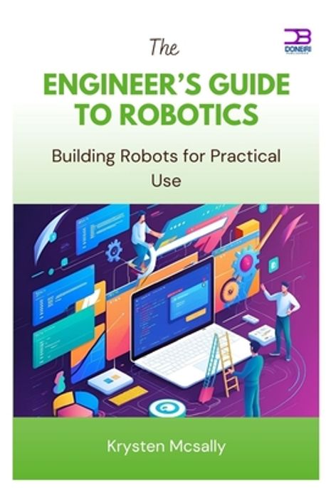 The Engineer's Guide to Robotics | McSally, Krysten - 교보문고
