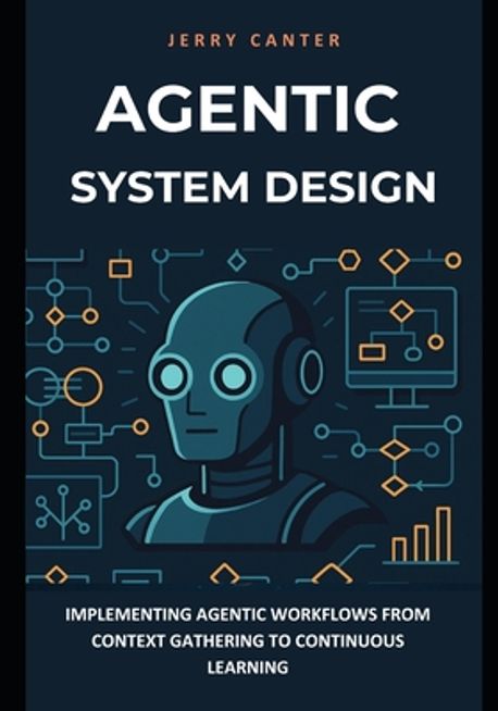 Agentic System Design | Canter, Jerry - 교보문고