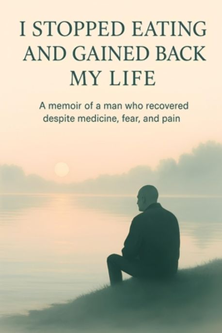 I Stopped Eating and Got My Life Back | Mazurenko, Ivan - 교보문고
