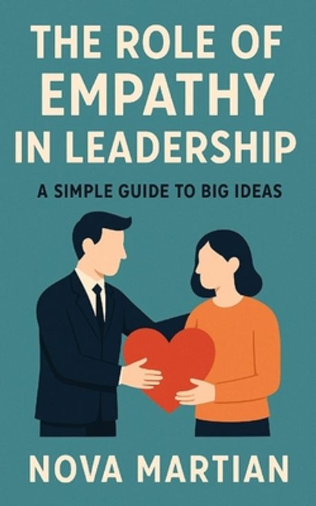 The Role of Empathy in Leadership | Martian, Nova - 교보문고