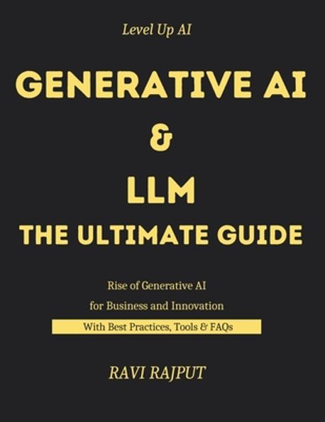 Generative AI and LLM -The Ultimate Guide | Rajput, Ravi - 교보문고