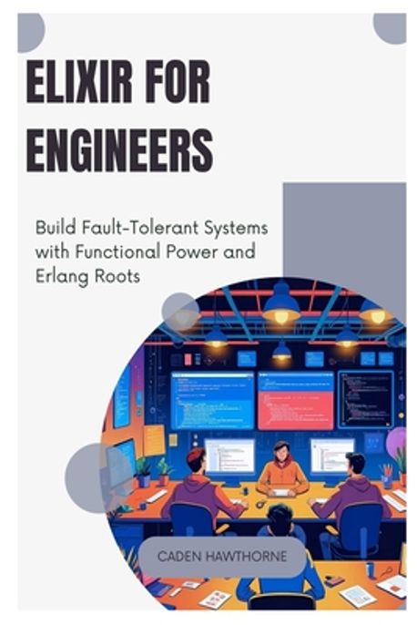 Elixir Engineer Elixir for Engineers | Hawthorne, Caden - 교보문고