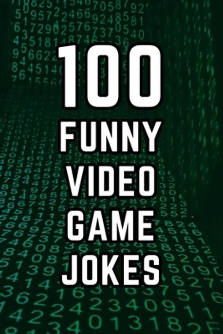 Computer Game Humor 100 Funny Video Game Jokes | Publications, Allpress - 교보문고
