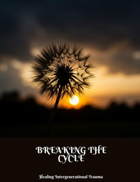 BREAKING THE CYCLE Healing Intergenerational Trauma | Christian, Gary ...