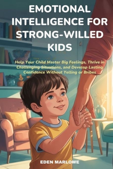 Emotional Intelligence for Strong-Willed Kids | Marlowe, Eden - 교보문고