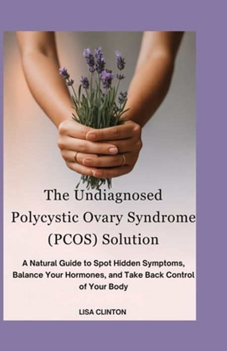 The Undiagnosed Polycystic Ovary Syndrome (PCOS) Solution | Clinton ...