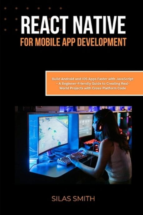 React Native for Mobile App Development | Smith, Silas - 교보문고