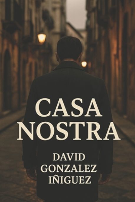 David Iniguez Casa Nostra | Gonzalez Iniguez, David - 교보문고