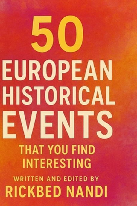 50 European Historical Events That You Find Interesting | Nandi ...
