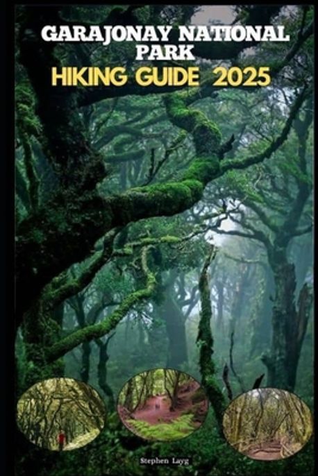 Garajonay National Park Hiking Guide 2025 | Layg, Stephen - 교보문고