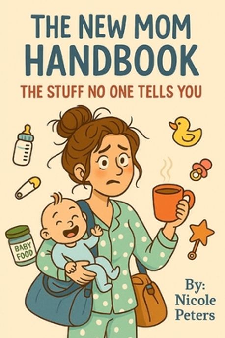 New Mom Survival Guide | Peters, Nicole - 교보문고