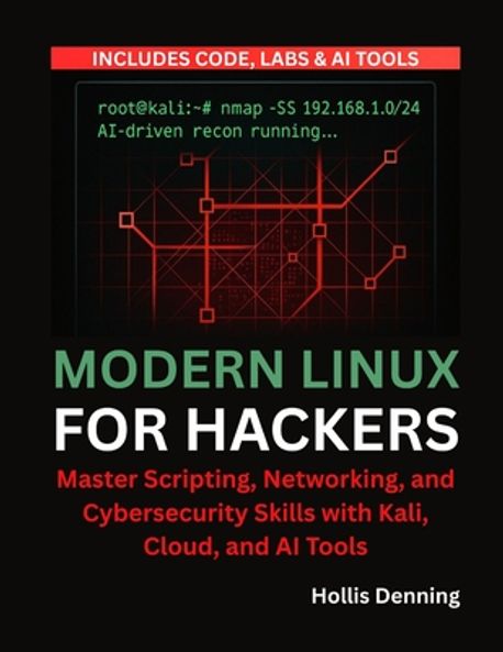 Modern Linux for Hackers | Denning, Hollis - 교보문고