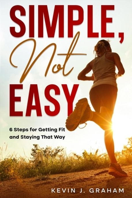 Simple, Not Easy | Graham, Kevin J. - 교보문고