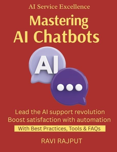 Mastering AI Chatbots | Rajput, Ravi - 교보문고