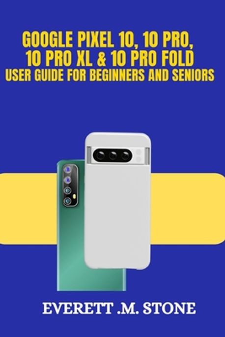 Google Pixel 10, 10 Pro, 10 Pro XL, & 10 Pro Fold User Guide for ...