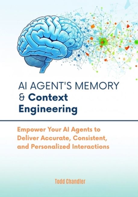 AI Agent's Memory & Context Engineering | Chandler, Todd - 교보문고