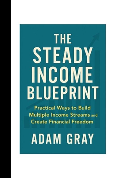 The Steady Income Blueprint | Gray, Adam - 교보문고