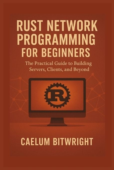Rust Network Programming for Beginners | Bitwright, Caelum - 교보문고